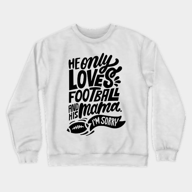 He Love Football Crewneck Sweatshirt by p308nx